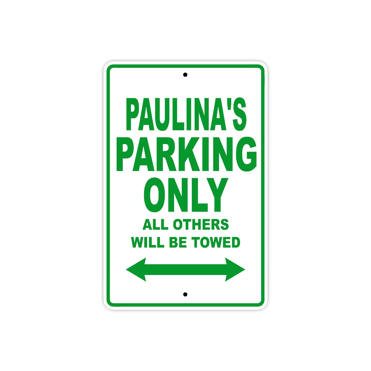 Paulina's Name Parking Only All Others Will Be Towed Metal Sign Plate