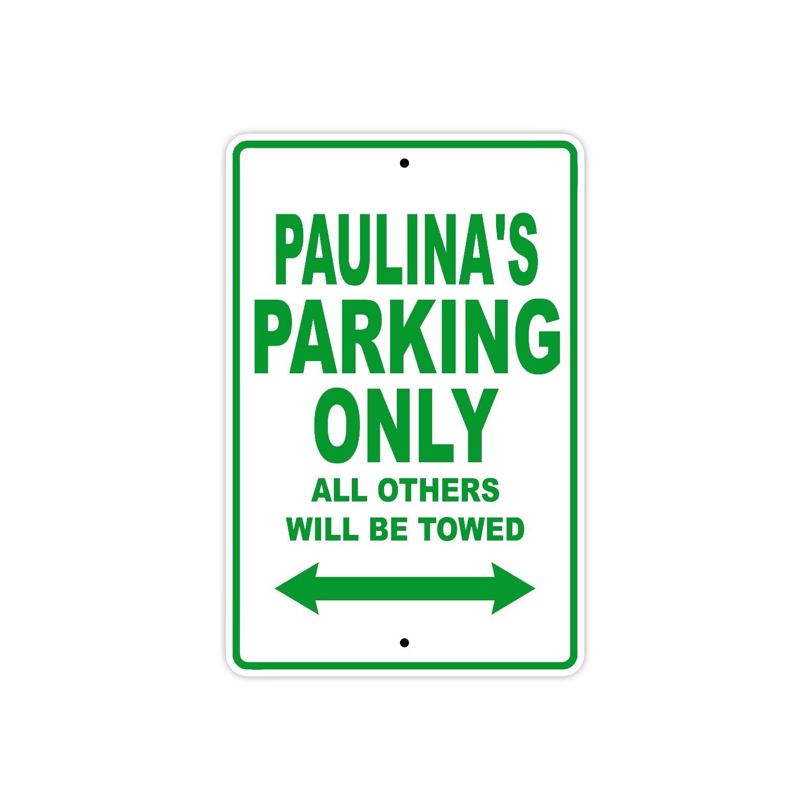 Paulina's Name Parking Only All Others Will Be Towed Metal Sign Plate