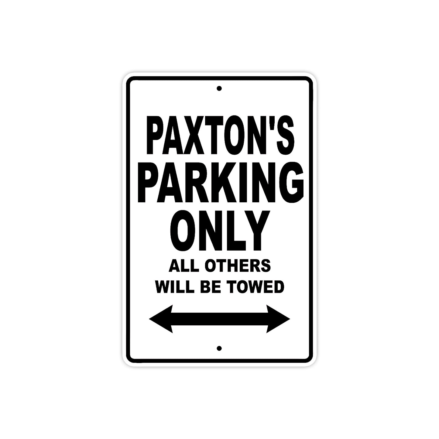 Paxton's Name Parking Only All Others Will Be Towed Aluminum Sign  