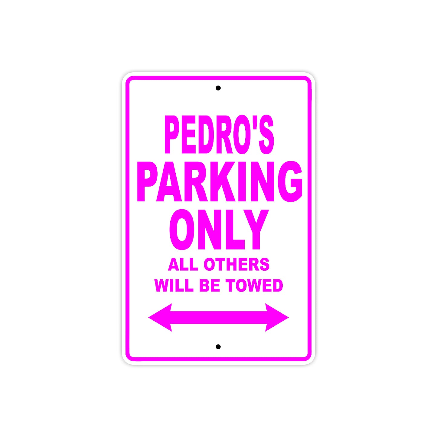Pedro's Name Parking Only All Others Will Be Towed Metal Sign  