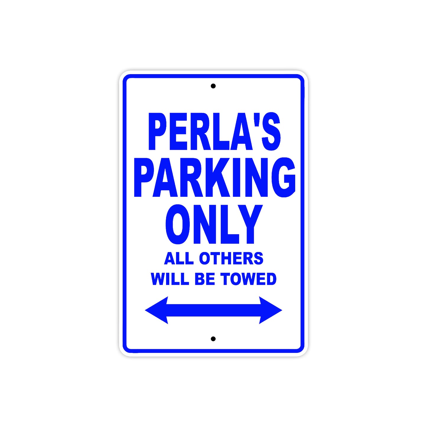 Perla's Name Parking Only All Others Will Be Towed Metal Sign  