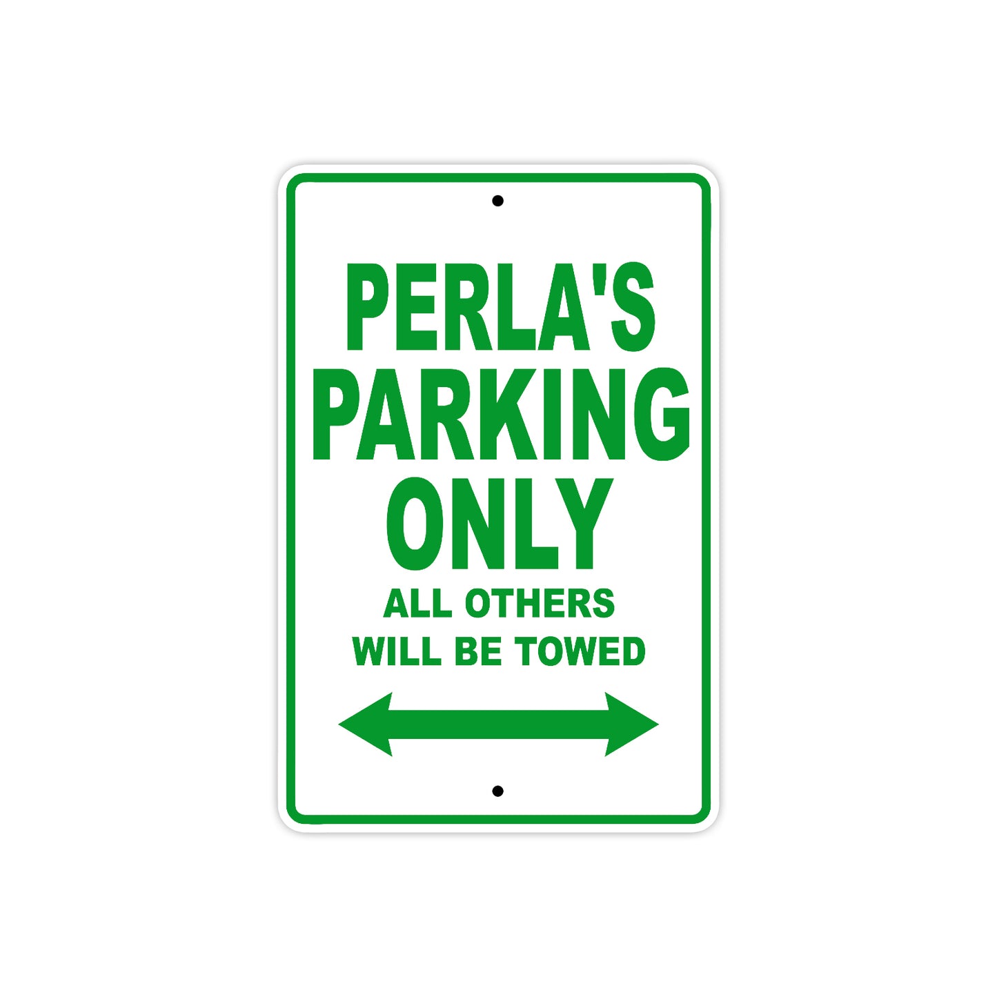 Perla's Name Parking Only All Others Will Be Towed Metal Sign Plate