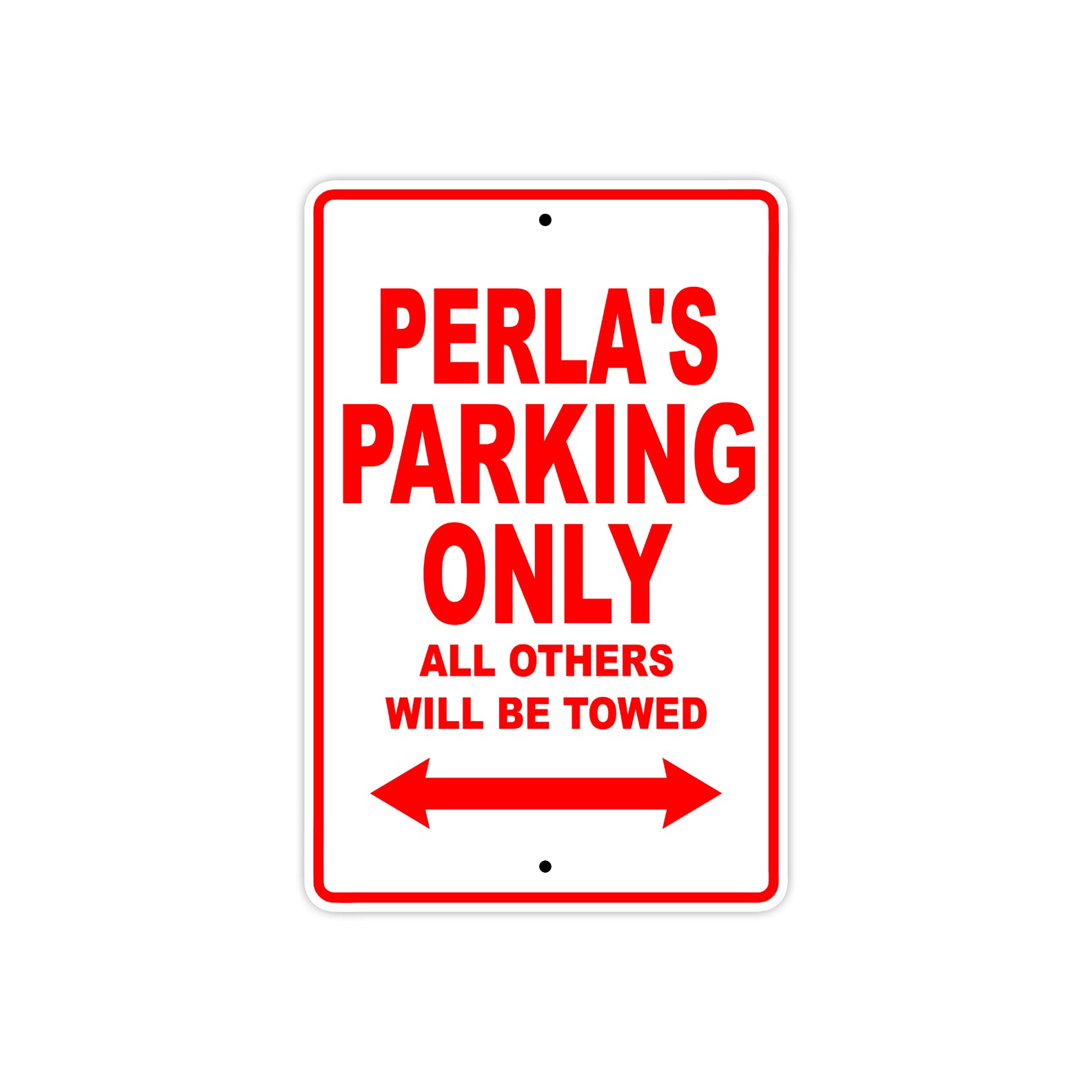 Perla's Name Parking Only All Others Will Be Towed Sign Plate