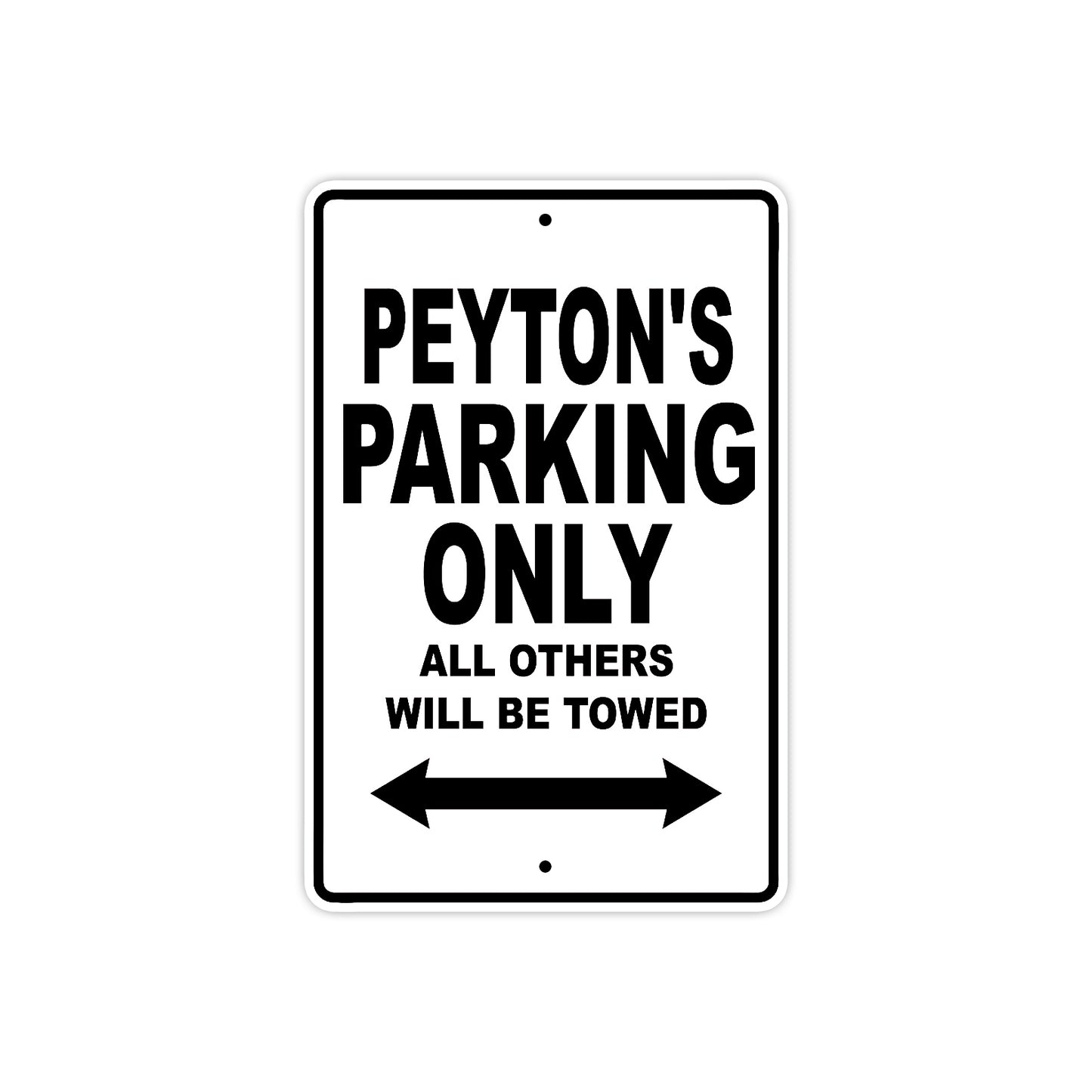 Peyton's Name Parking Only All Others Will Be Towed Aluminum Sign  