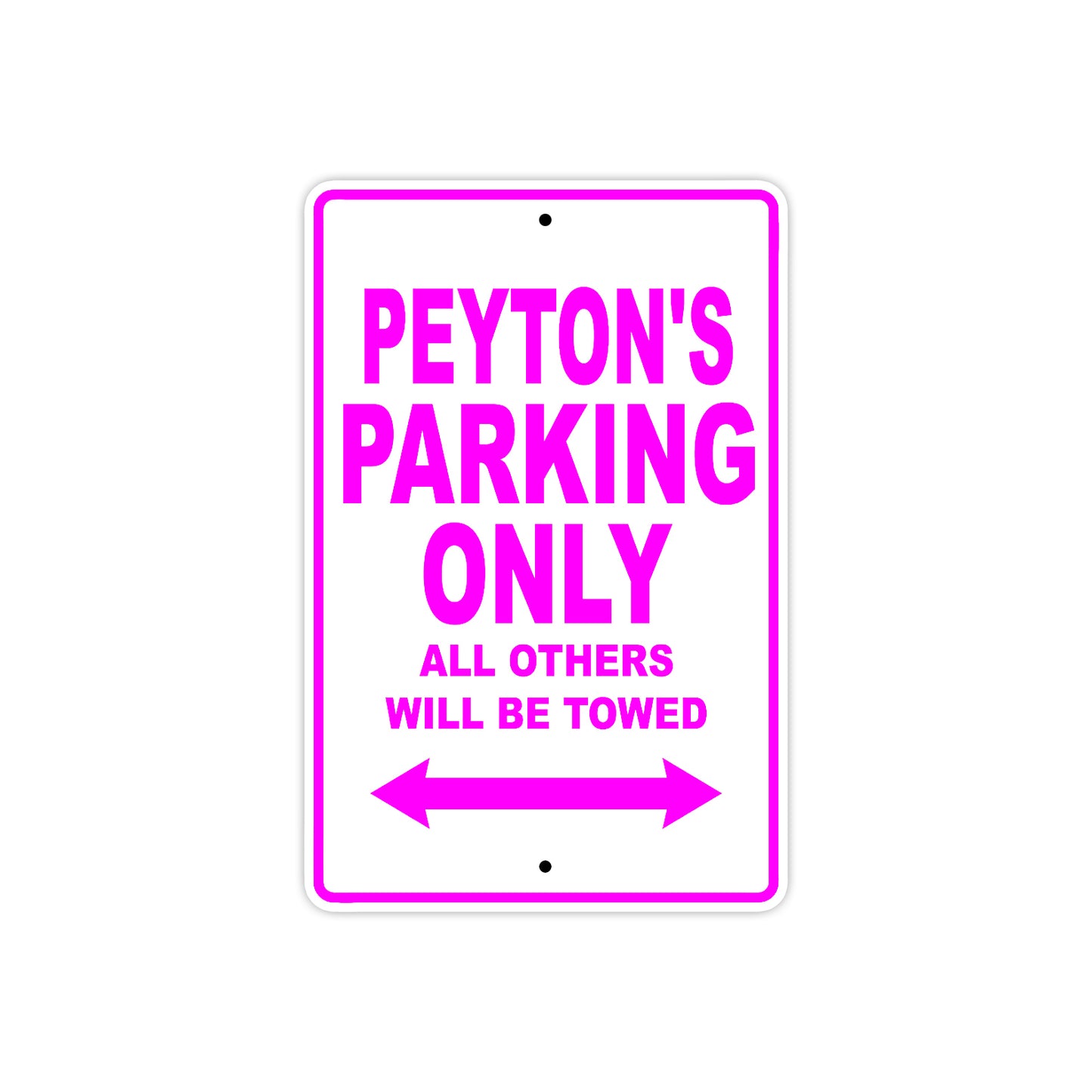Peyton's Name Parking Only All Others Will Be Towed Metal Sign  