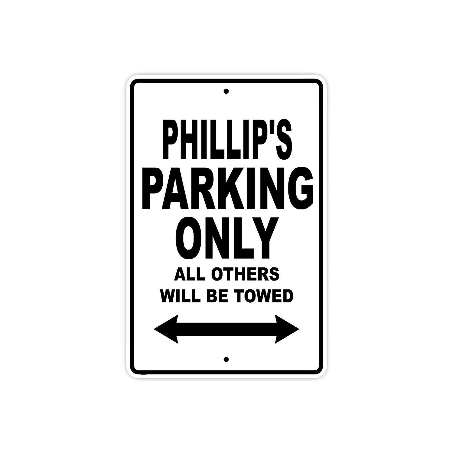 Phillip's Name Parking Only All Others Will Be Towed Aluminum Sign  