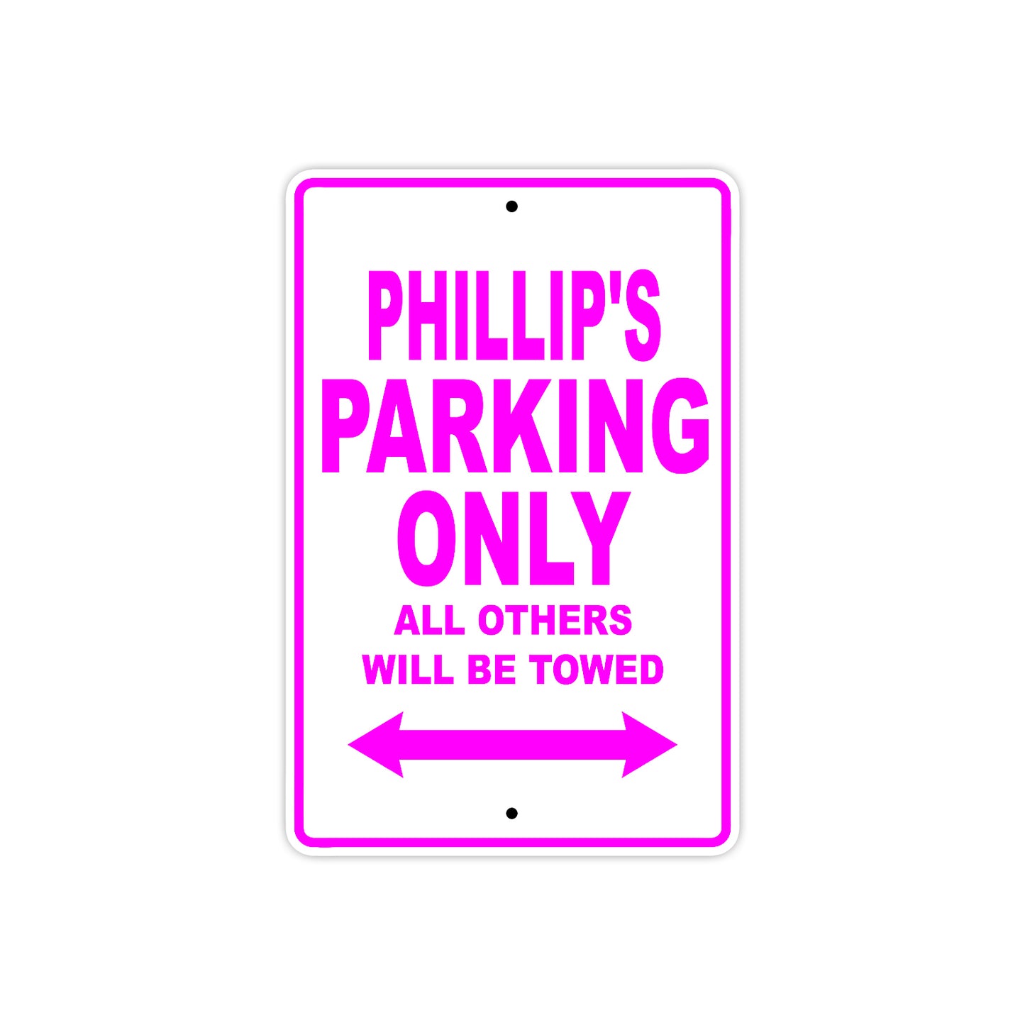 Phillip's Name Parking Only All Others Will Be Towed Metal Sign  