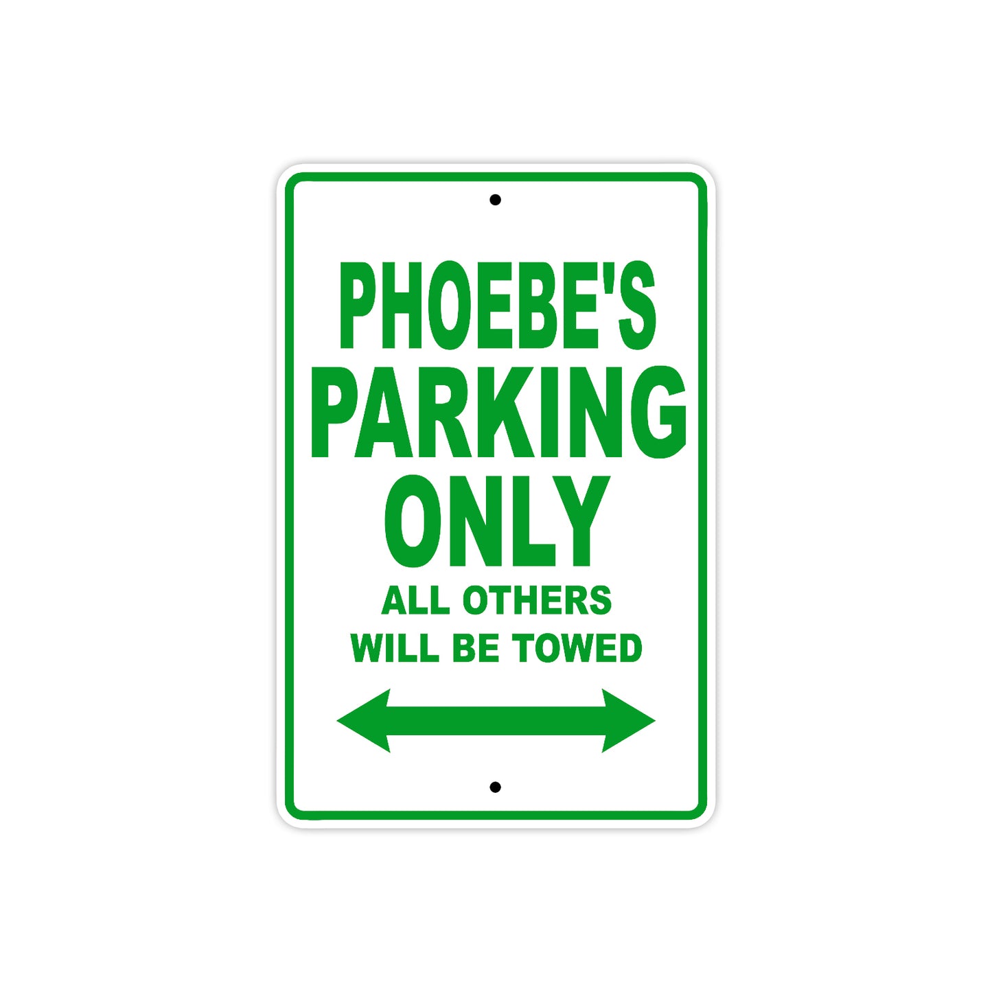 Phoebe's Name Parking Only All Others Will Be Towed Metal Sign Plate