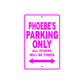 Phoebe's Name Parking Only All Others Will Be Towed Sign
