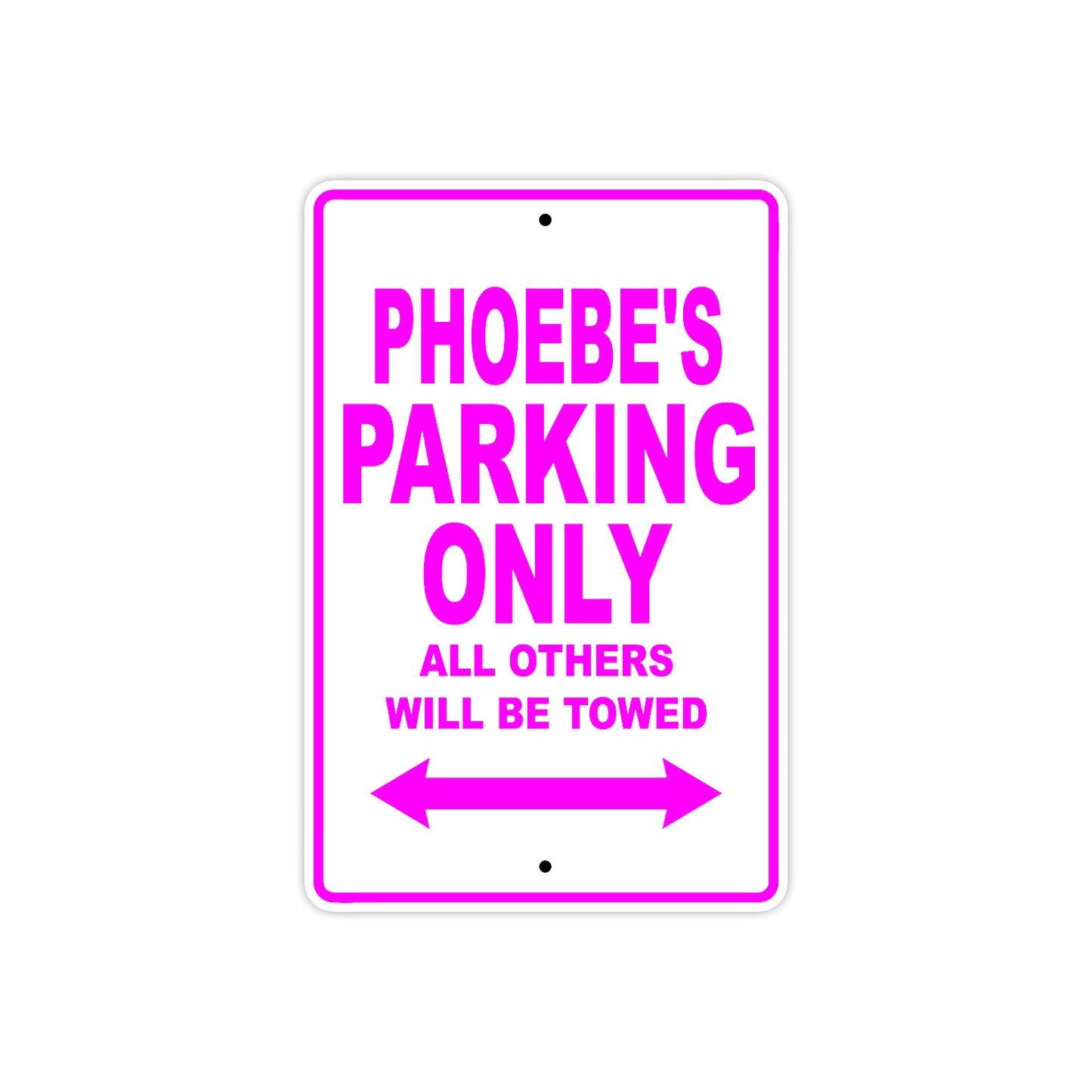 Phoebe's Name Parking Only All Others Will Be Towed Sign