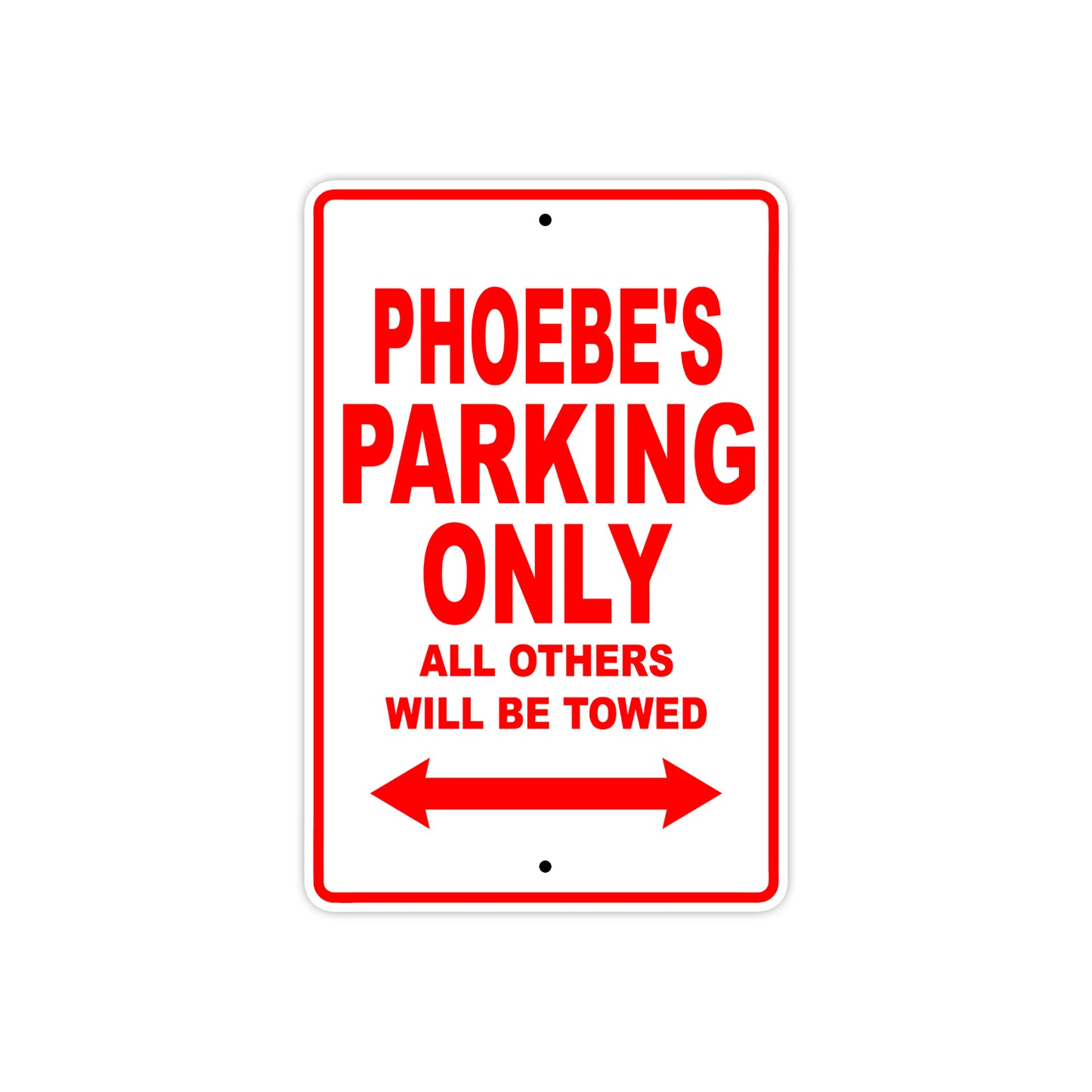 Phoebe's Name Parking Only All Others Will Be Towed Sign Plate