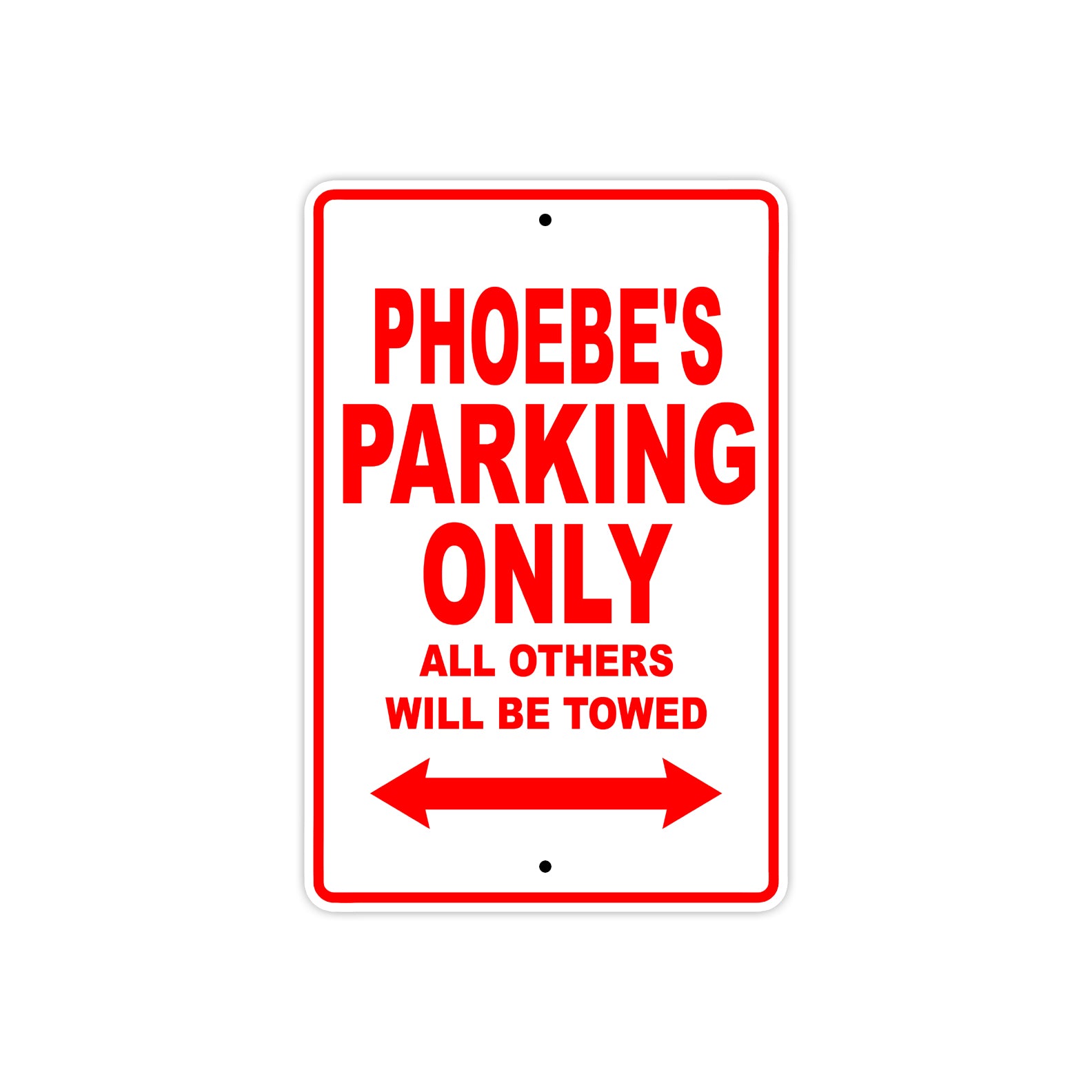 Phoebe's Name Parking Only All Others Will Be Towed Sign Plate