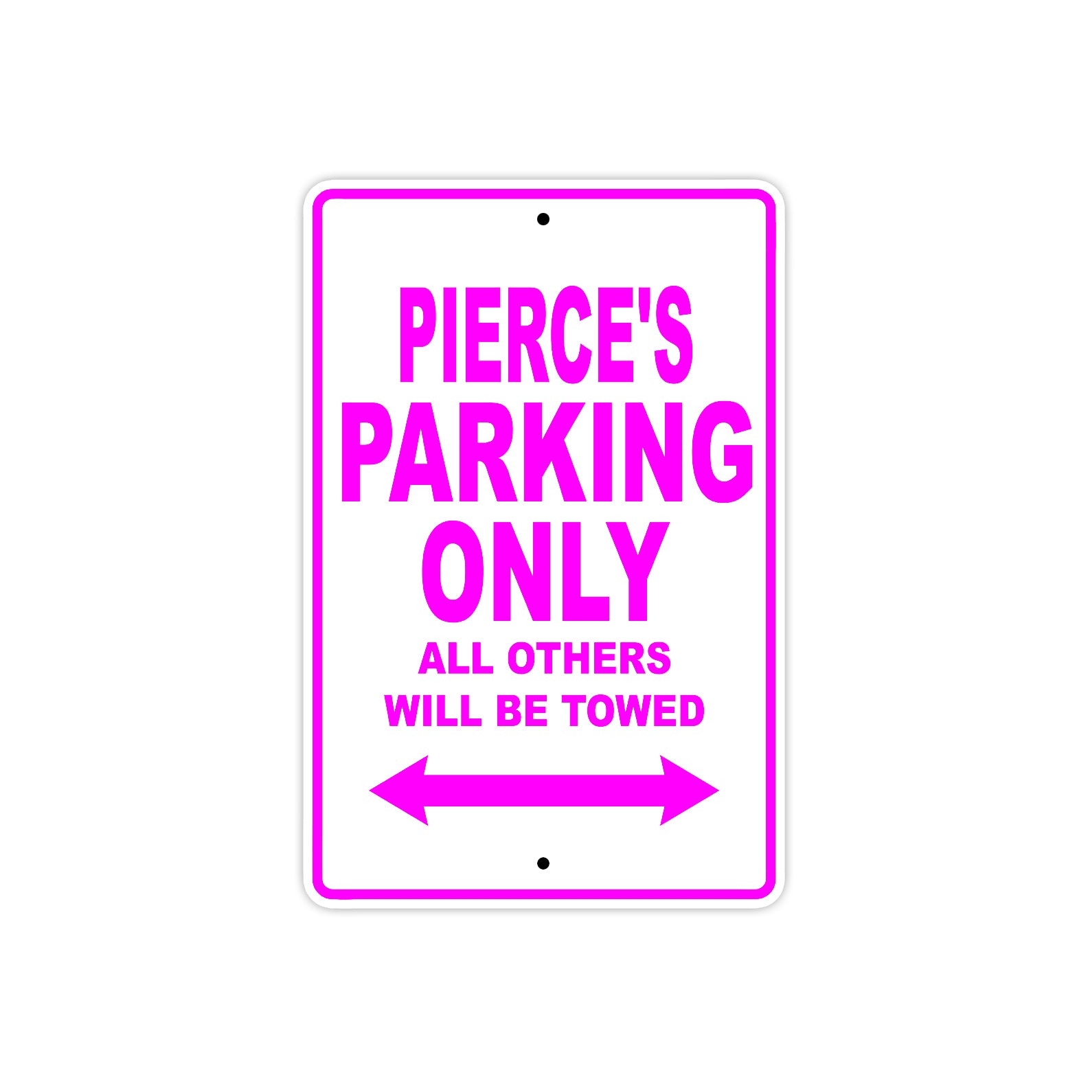 Pierce's Name Parking Only All Others Will Be Towed Metal Sign  