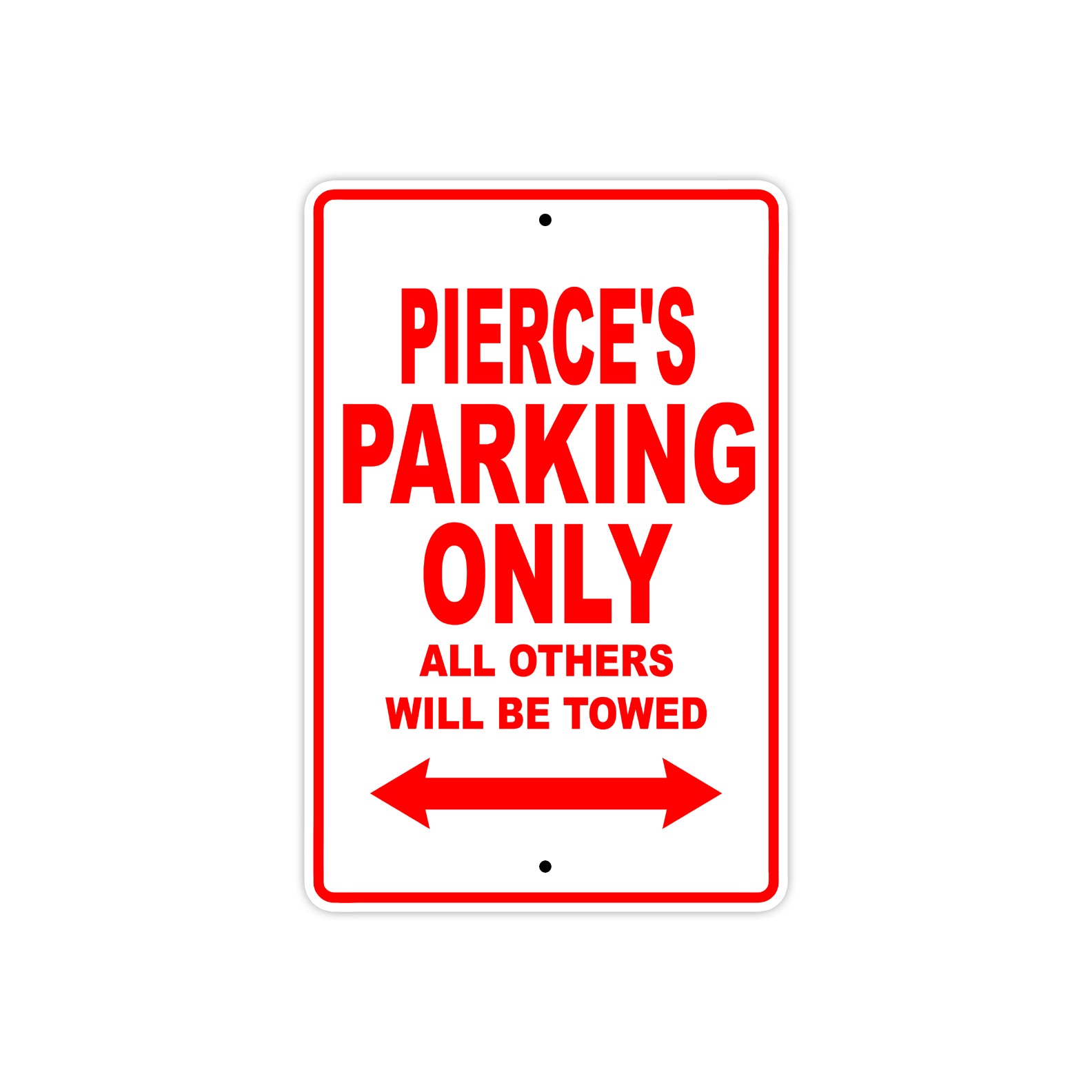 Pierce's Name Parking Only All Others Will Be Towed Metal Sign Plate
