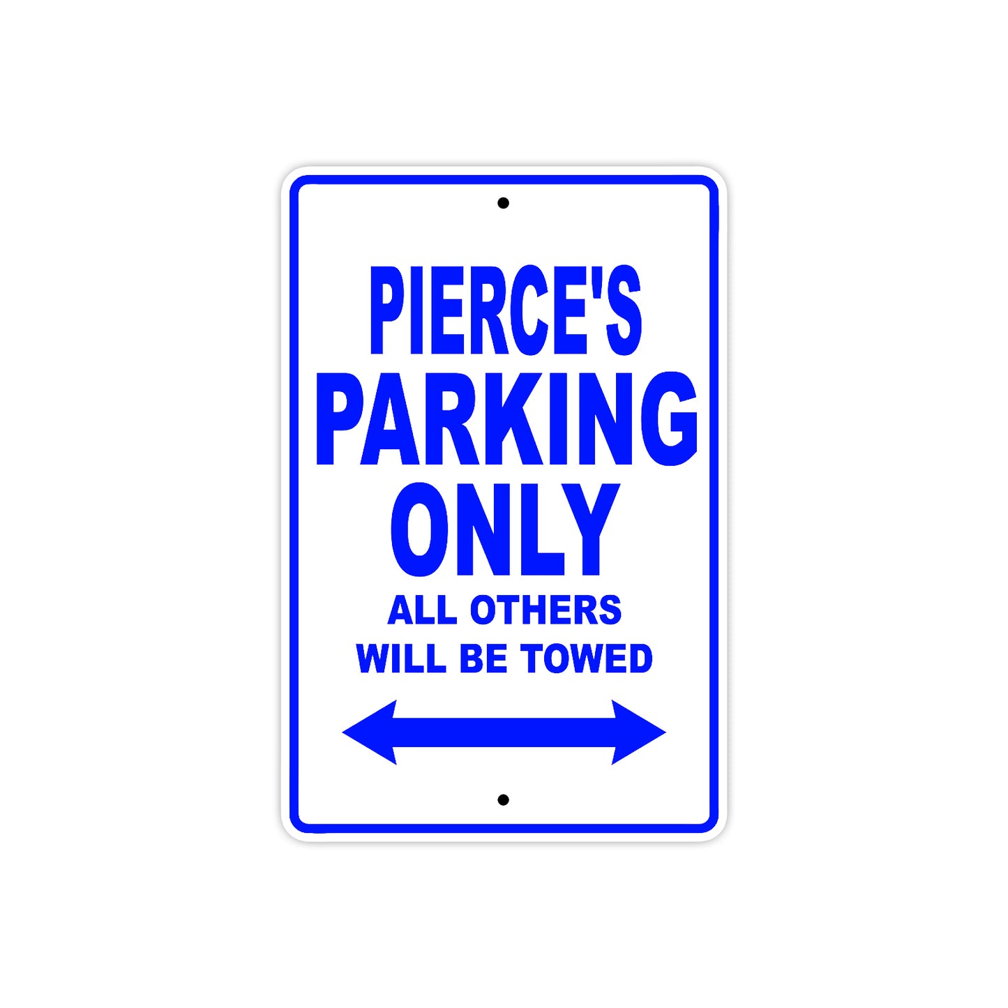 Pierce's Name Parking Only All Others Will Be Towed Sign