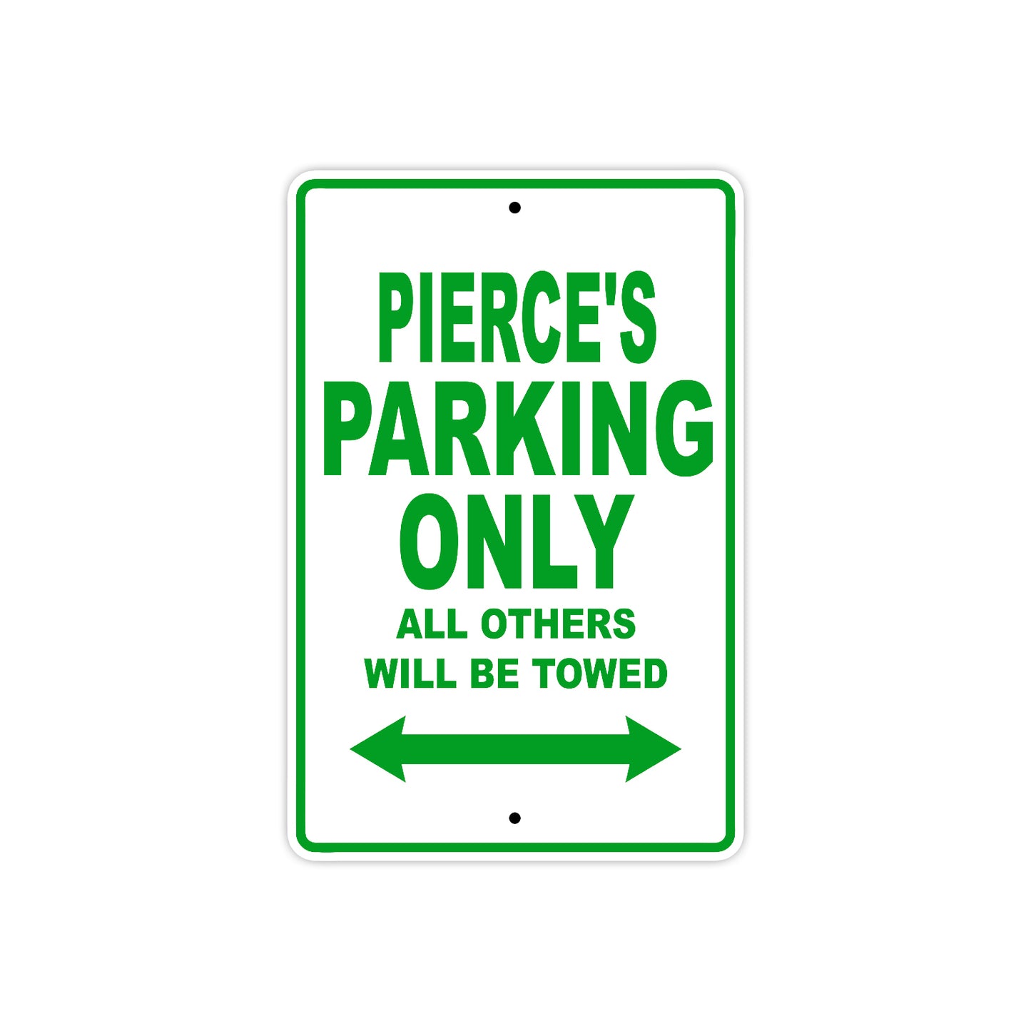 Pierce's Name Parking Only All Others Will Be Towed Sign Plate