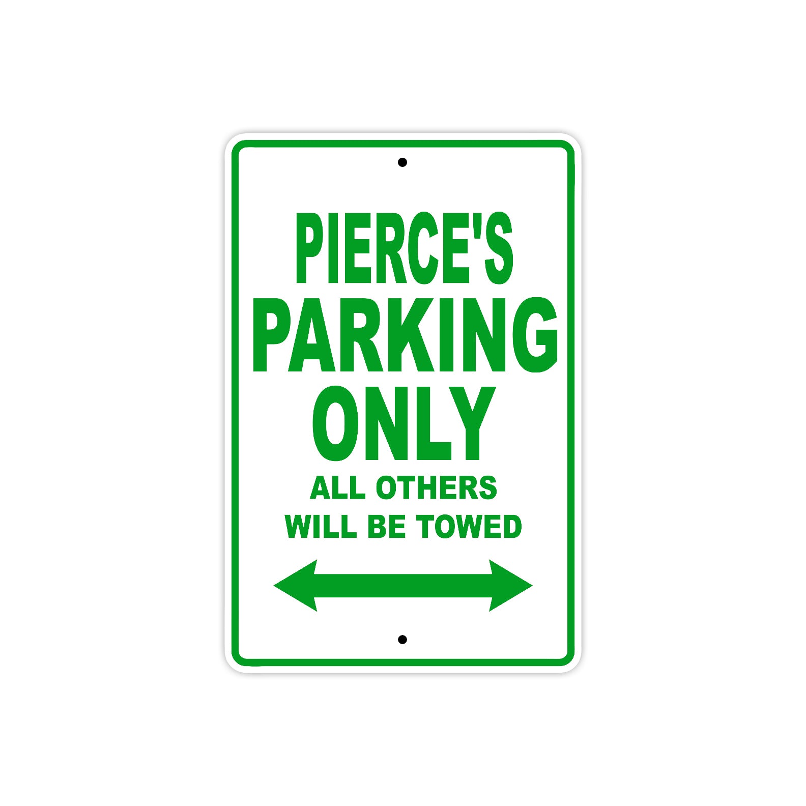 Pierce's Name Parking Only All Others Will Be Towed Sign Plate
