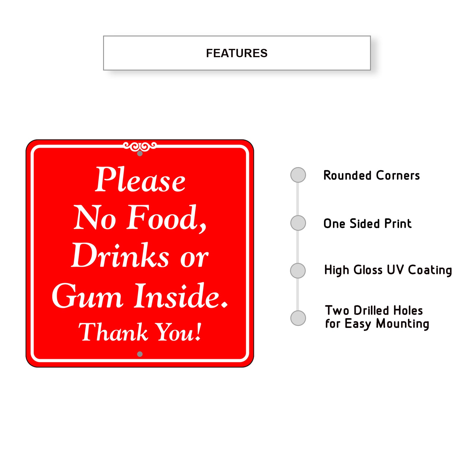 Please No Food, Drinks or Gum Inside Metal Sign Features