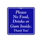 Please No Food, Drinks or Gum Inside Metal Sign Plate
