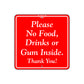 Please No Food, Drinks or Gum Inside Sign