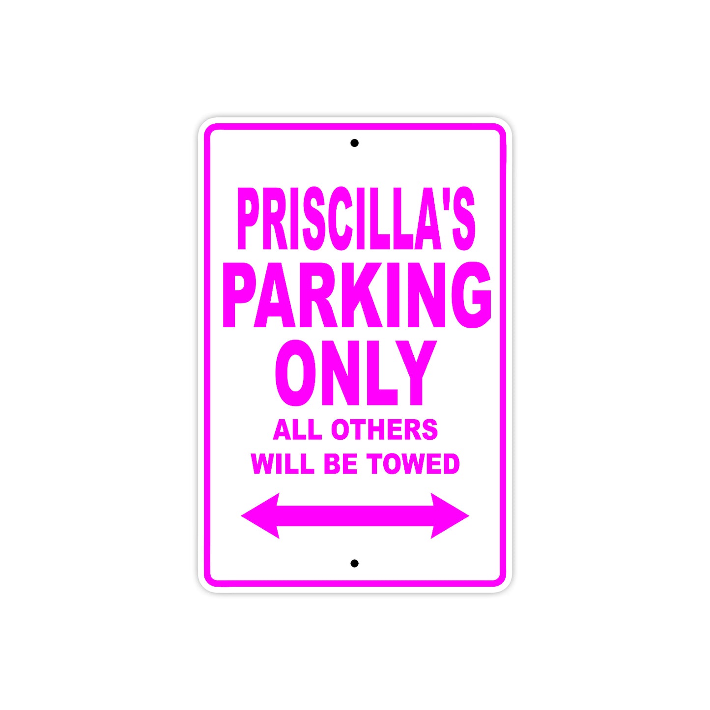 Priscilla's Name Parking Only All Others Will Be Towed Sign