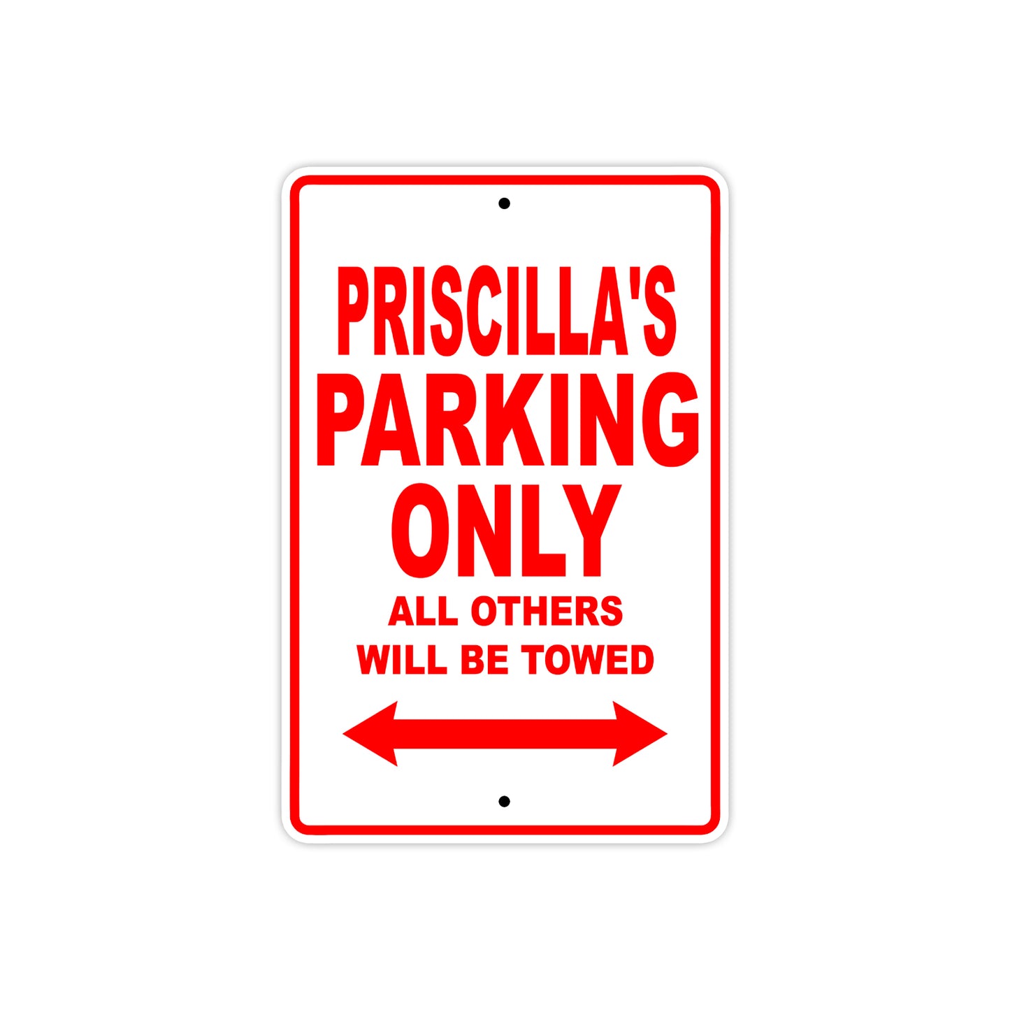 Priscilla's Name Parking Only All Others Will Be Towed Sign Plate