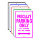 Priscilla's Name Parking Only All Others Will Be Towed Signs