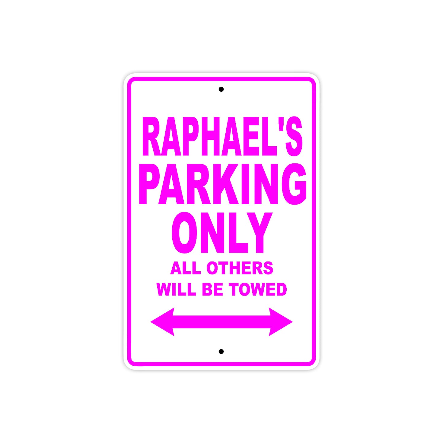 Raphael's Name Parking Only All Others Will Be Towed Metal Sign  