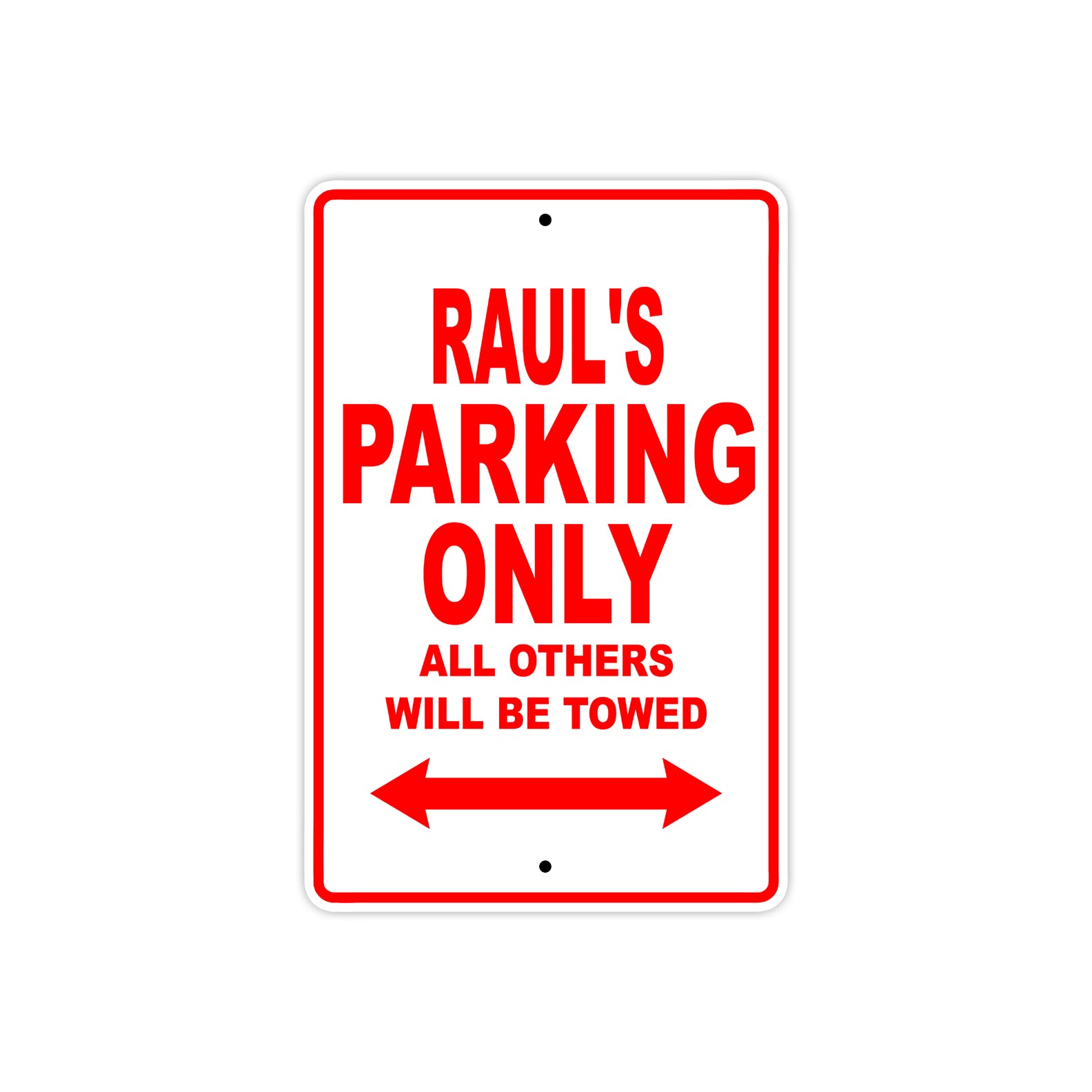 Raul's Name Parking Only All Others Will Be Towed Metal Sign Plate
