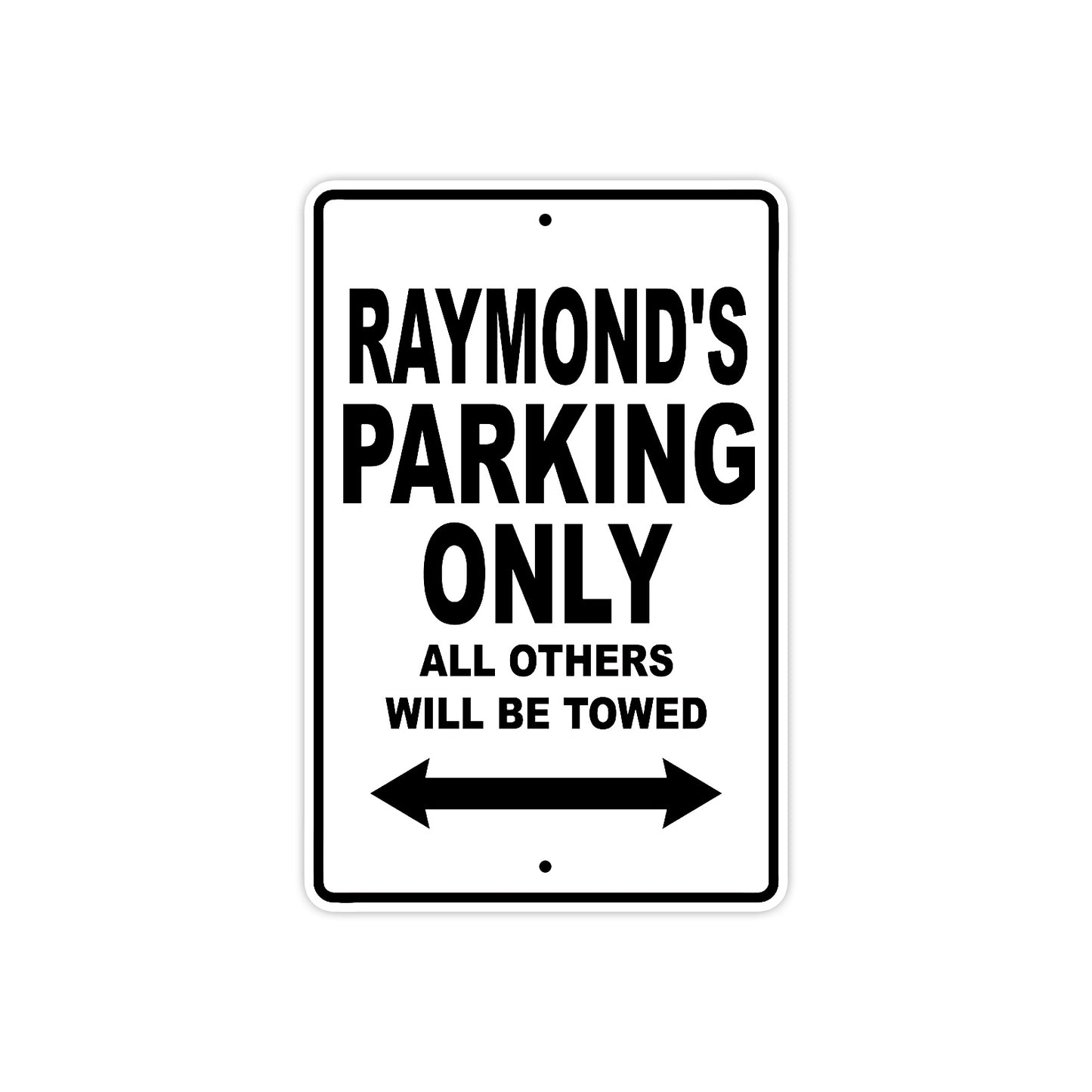 Raymond's Name Parking Only All Others Will Be Towed Aluminum Sign  