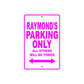 Raymond's Name Parking Only All Others Will Be Towed Metal Sign  