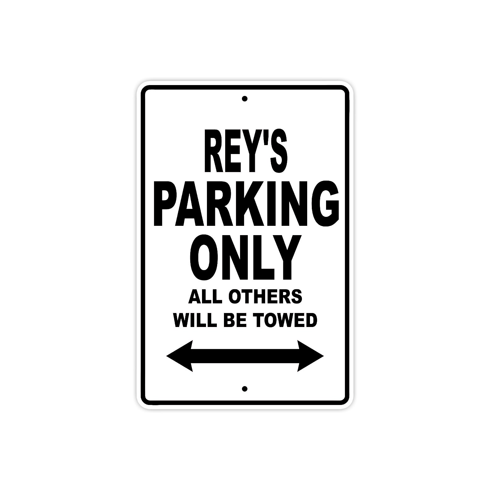 Rey's Name Parking Only All Others Will Be Towed Aluminum Sign  