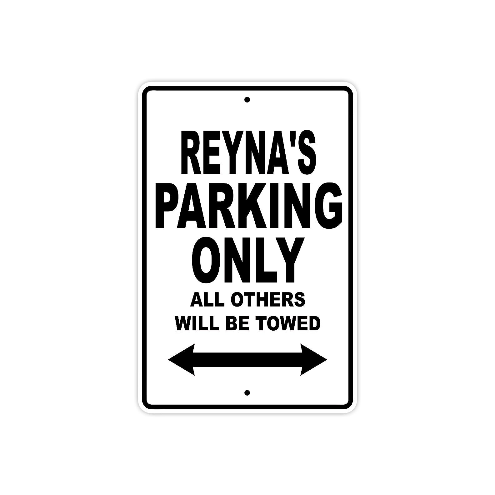 Reyna's Name Parking Only All Others Will Be Towed Aluminum Sign  