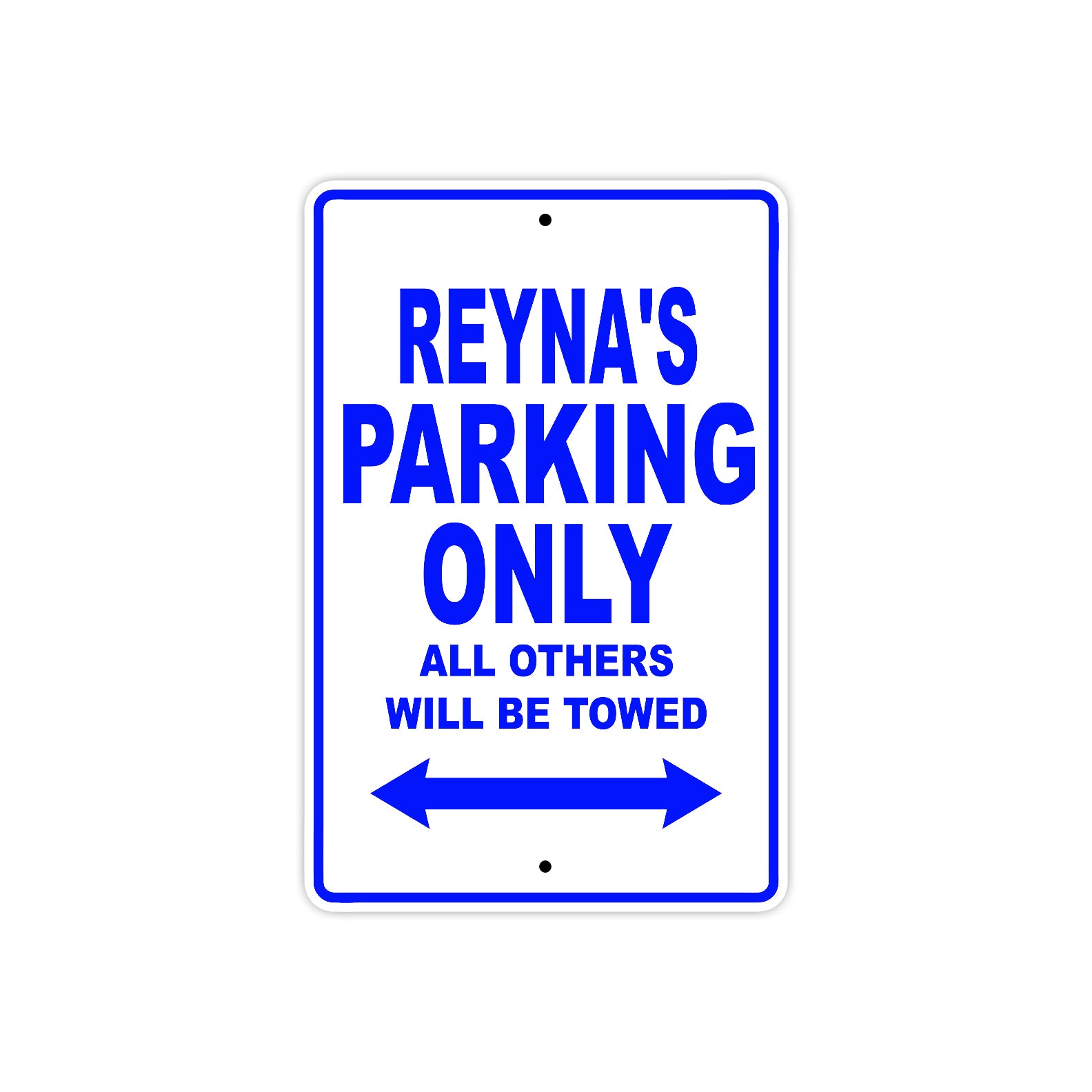 Reyna's Name Parking Only All Others Will Be Towed Metal Sign  