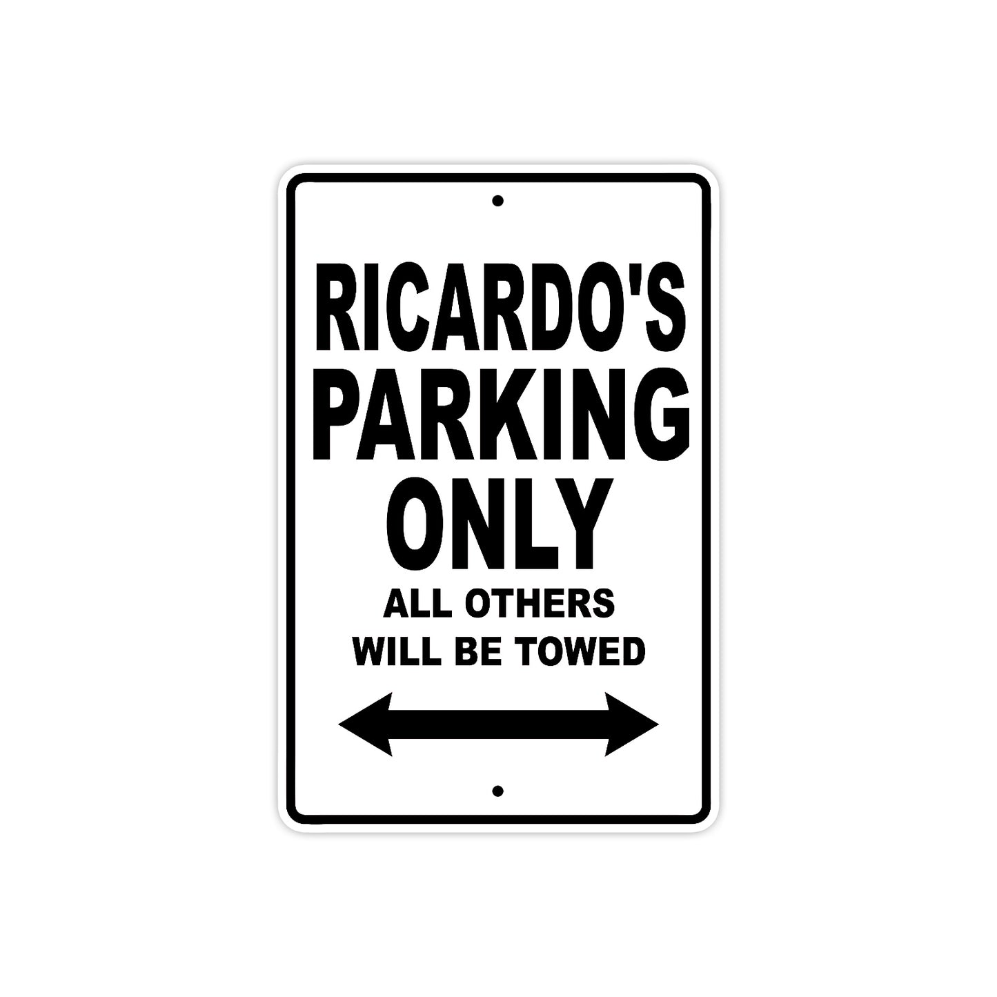 Ricardo's Name Parking Only All Others Will Be Towed Aluminum Sign  