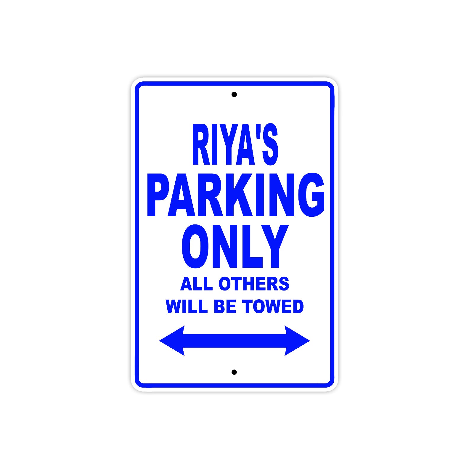 Riya's Name Parking Only All Others Will Be Towed Metal Sign  