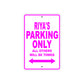 Riya's Name Parking Only All Others Will Be Towed Sign