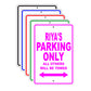 Riya's Name Parking Only All Others Will Be Towed Signs