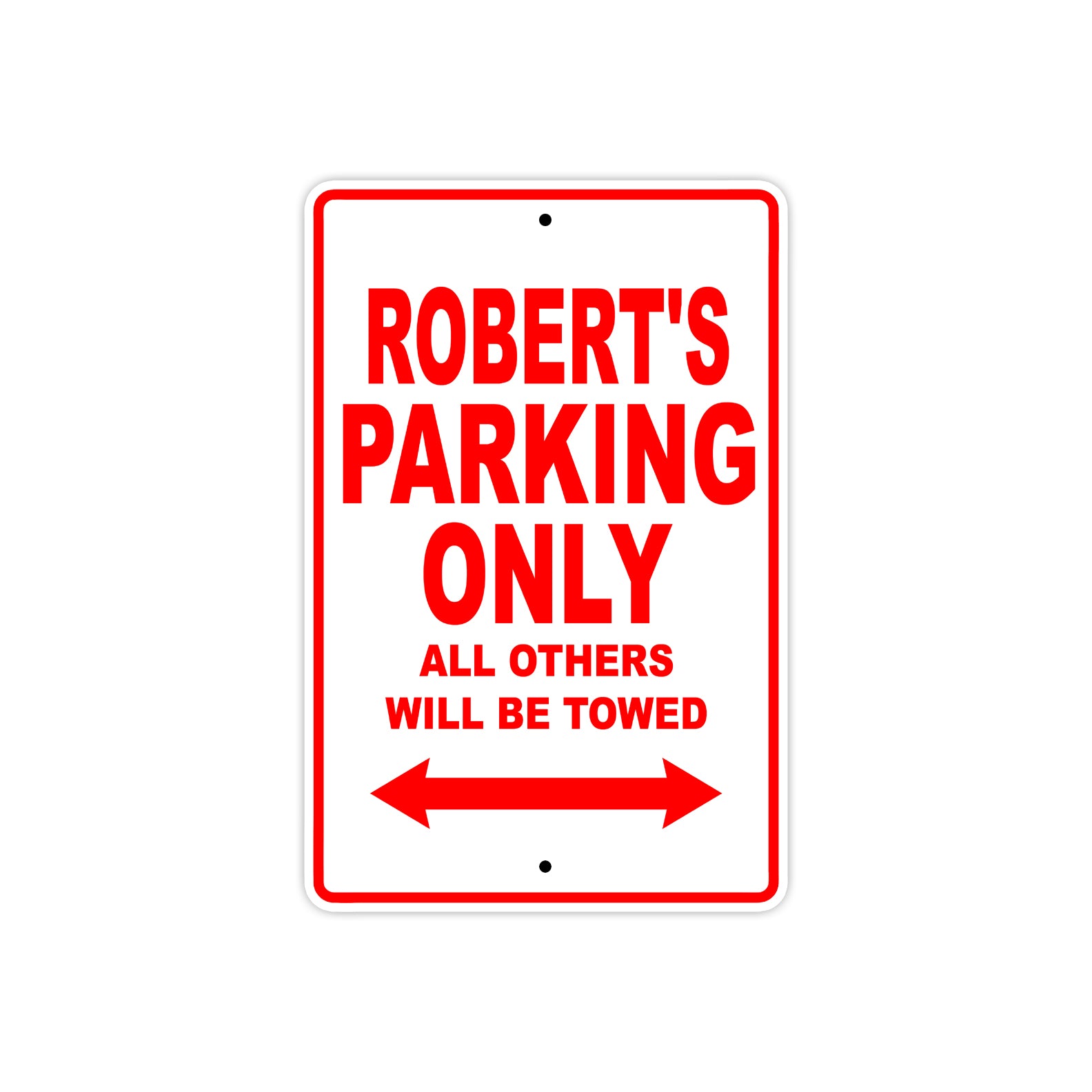 Robert's Name Parking Only All Others Will Be Towed Metal Sign Plate