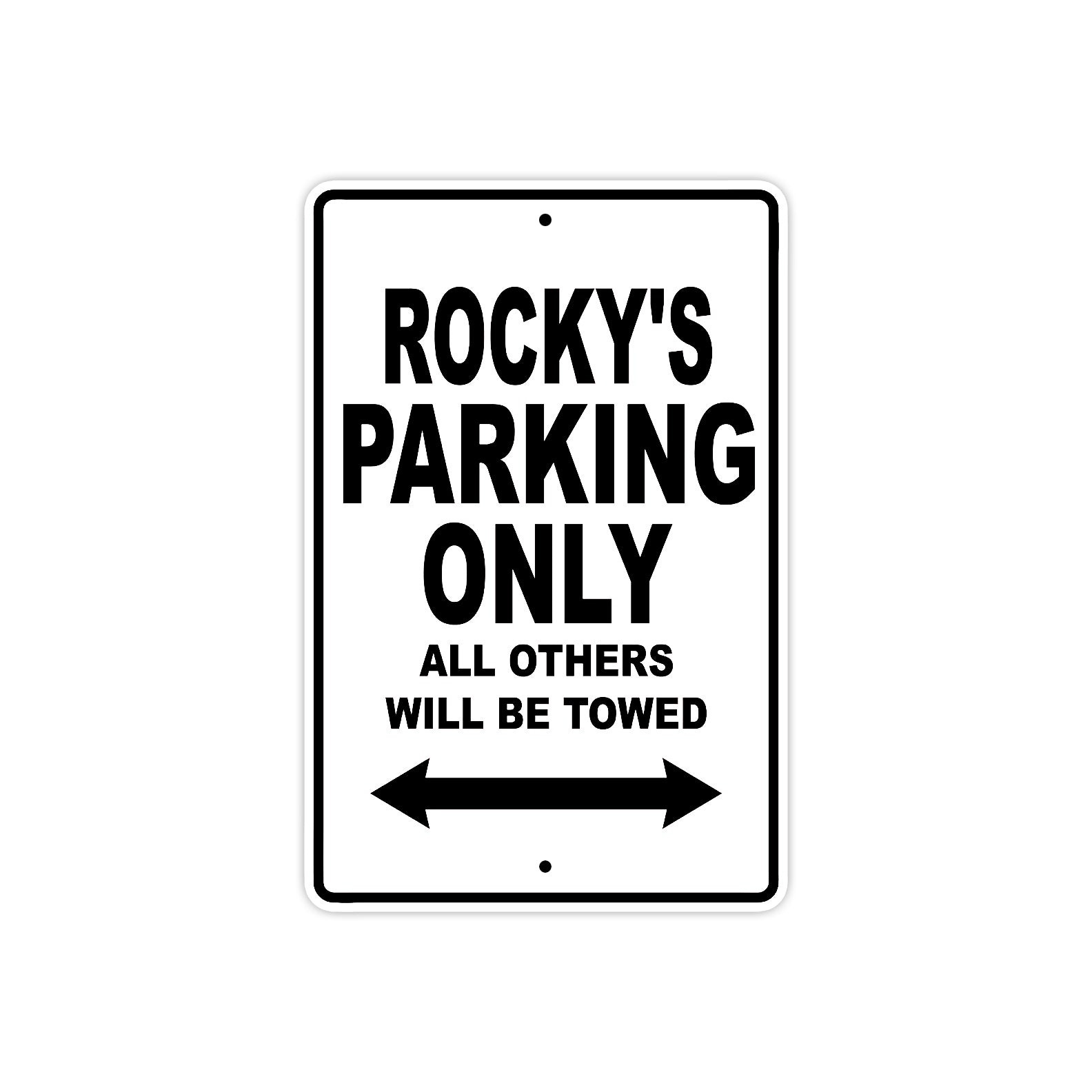 Rocky's Name Parking Only All Others Will Be Towed Aluminum Sign  