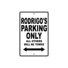 Rodrigo's Name Parking Only All Others Will Be Towed Aluminum Sign  