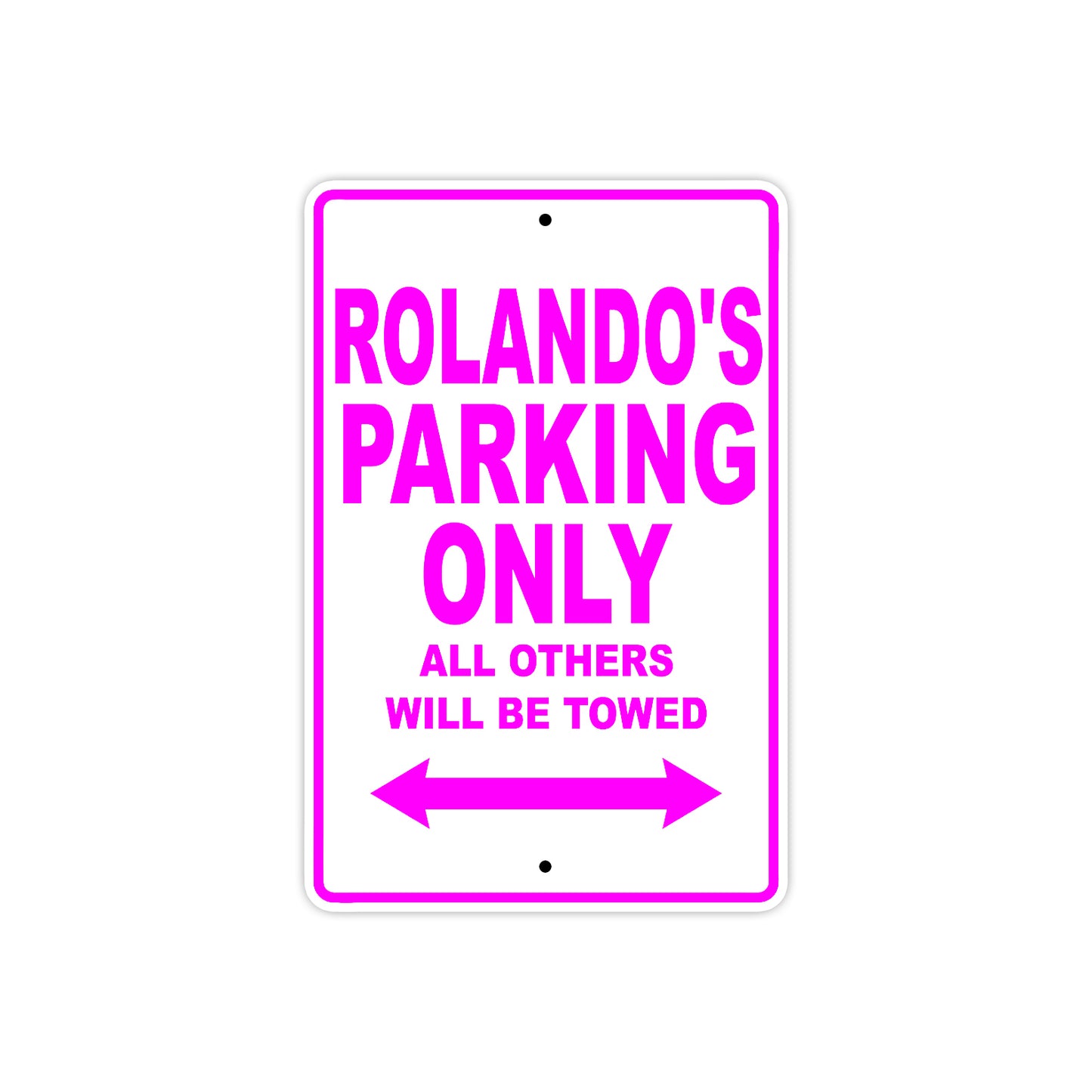 Rolando's Name Parking Only All Others Will Be Towed Metal Sign 