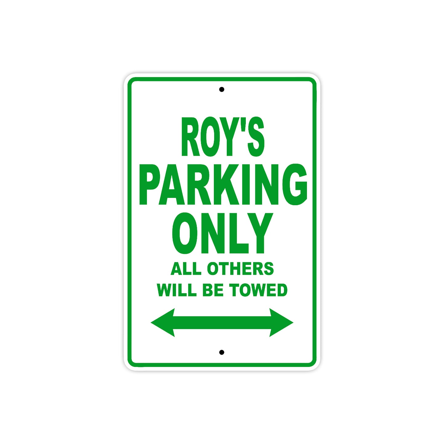 Roy's Name Parking Only All Others Will Be Towed Sign Plate