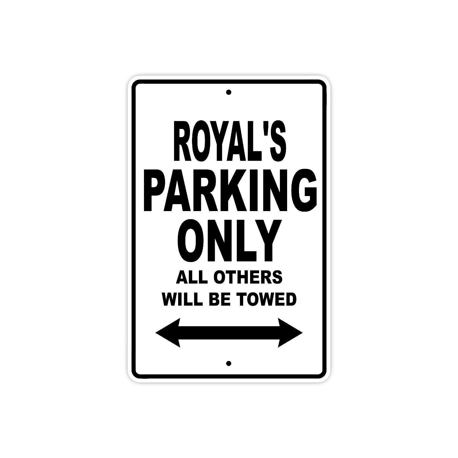 Royal's Name Parking Only All Others Will Be Towed Aluminum Sign  