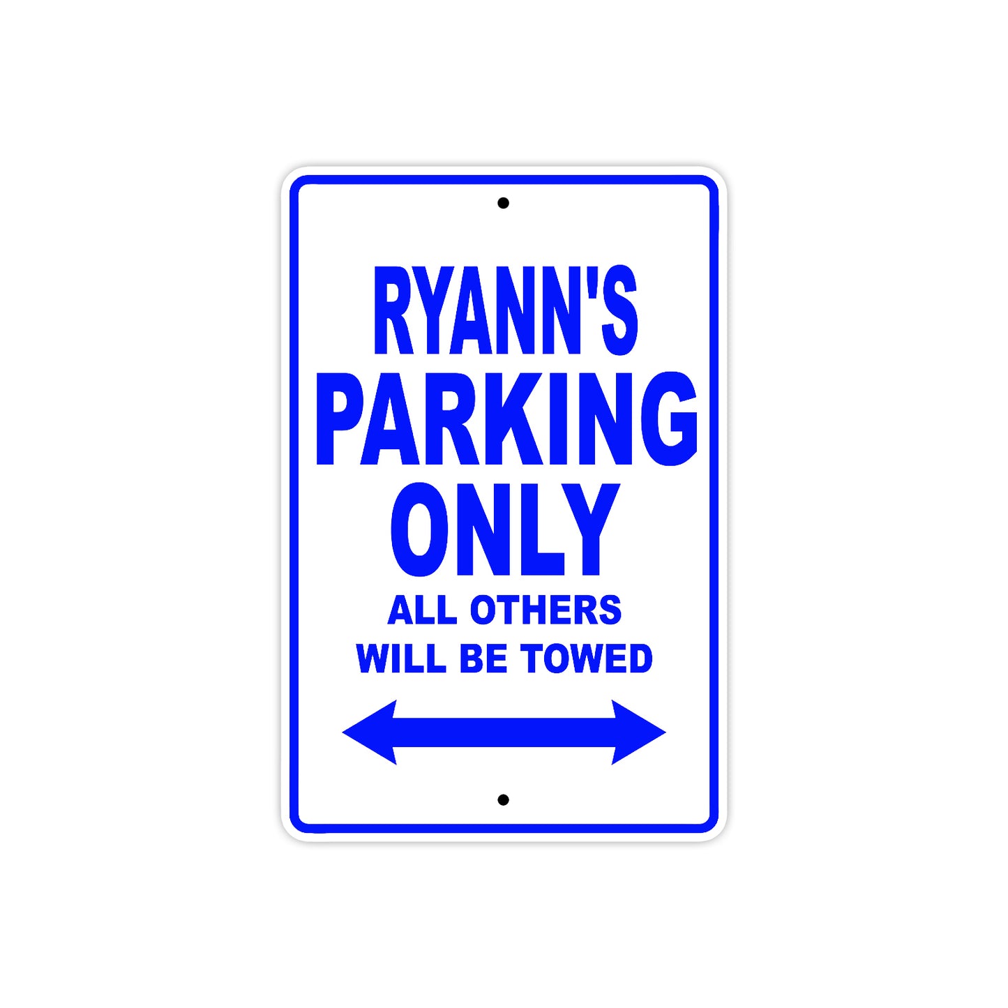 Ryann's Name Parking Only All Others Will Be Towed Metal Sign