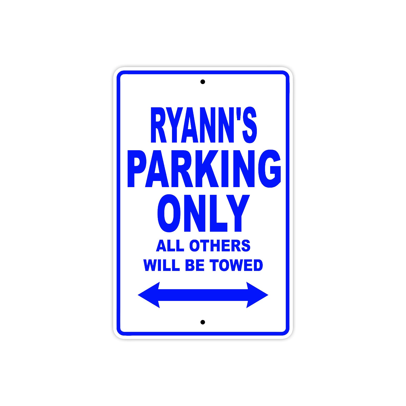 Ryann's Name Parking Only All Others Will Be Towed Metal Sign