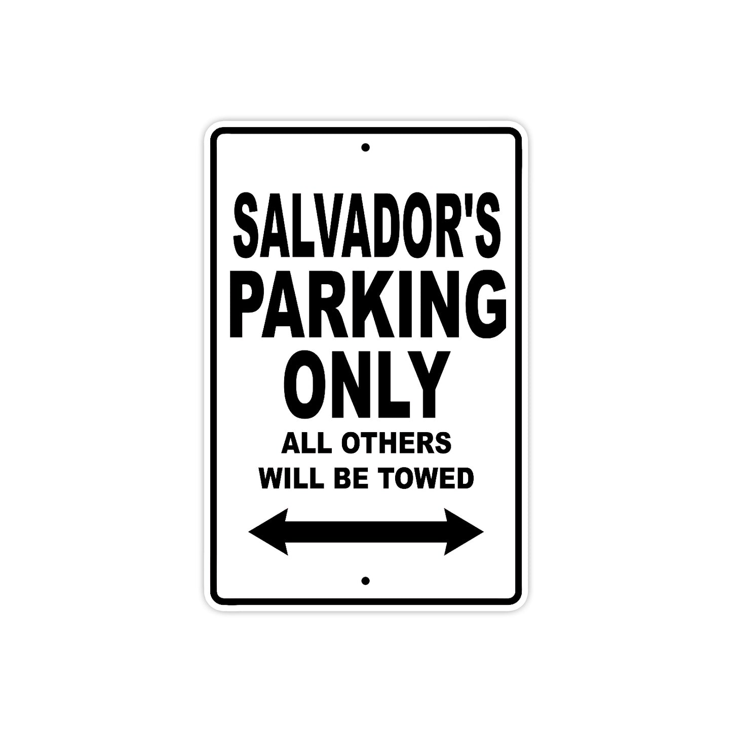 Salvador's Name Parking Only All Others Will Be Towed Aluminum Sign  