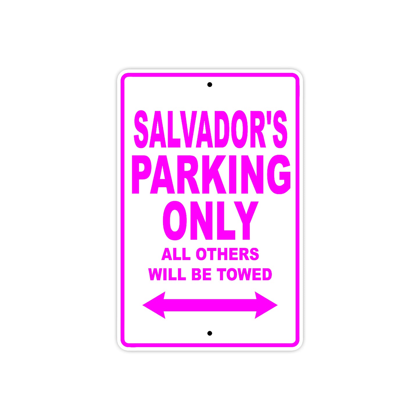 Salvador's Name Parking Only All Others Will Be Towed Metal Sign  