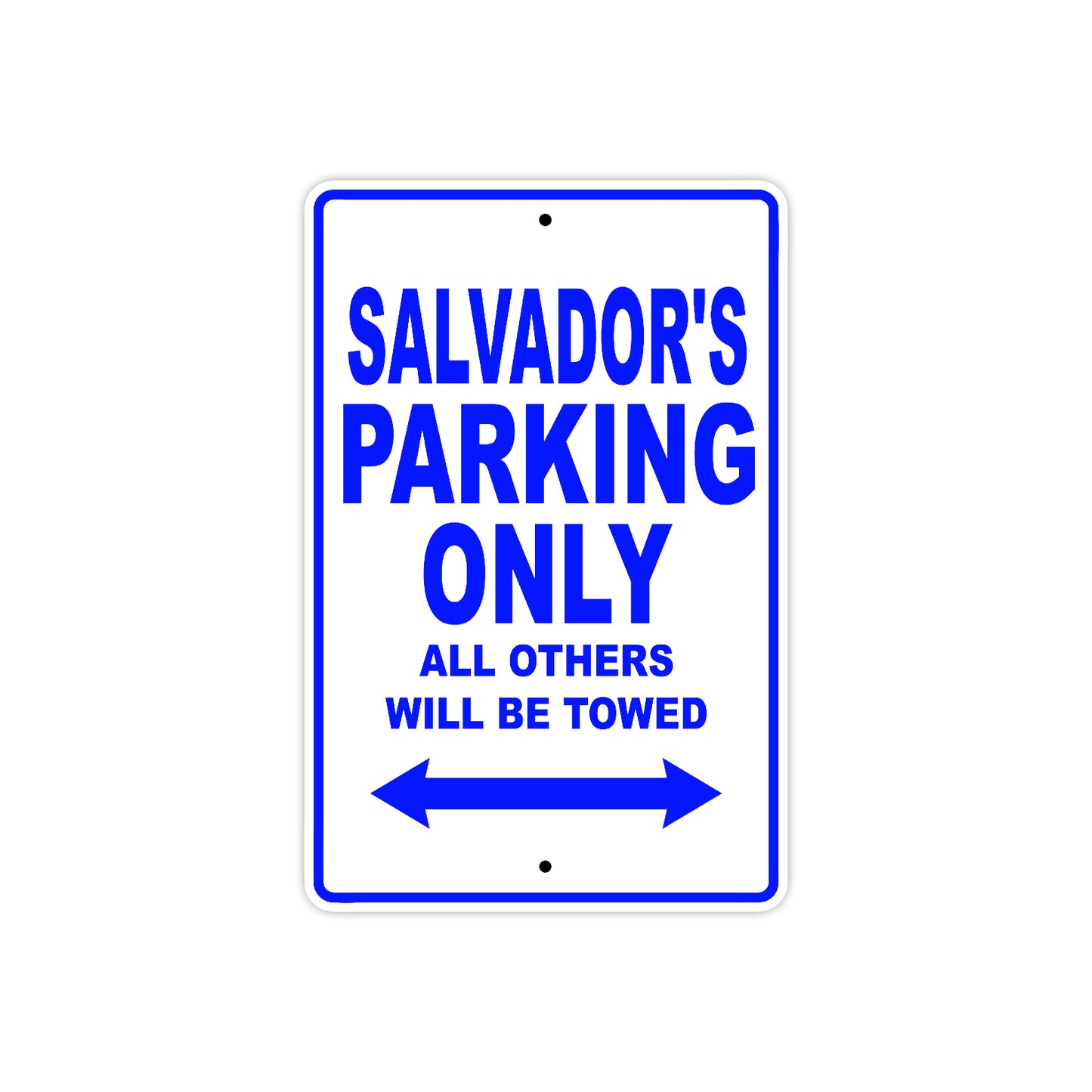 Salvador's Name Parking Only All Others Will Be Towed Sign