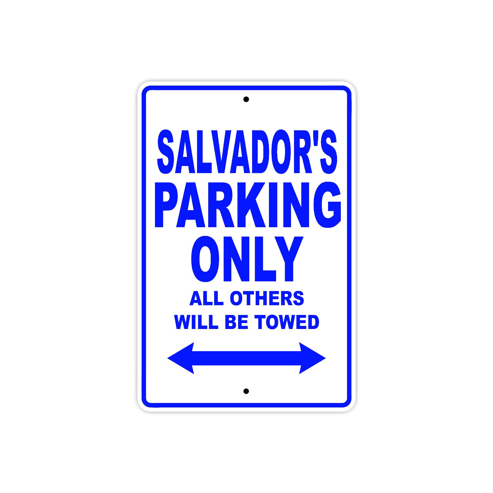 Salvador's Name Parking Only All Others Will Be Towed Sign
